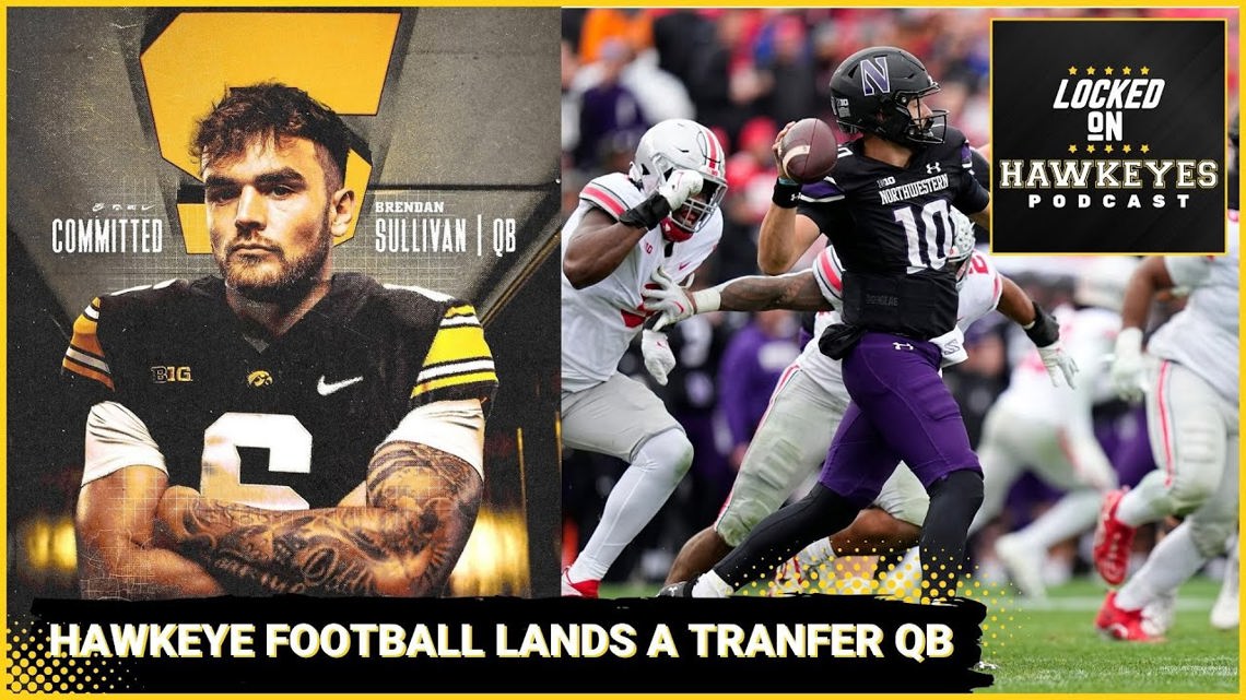 Iowa Football Hawkeyes land a transfer QB in Brendan Sullivan, what's