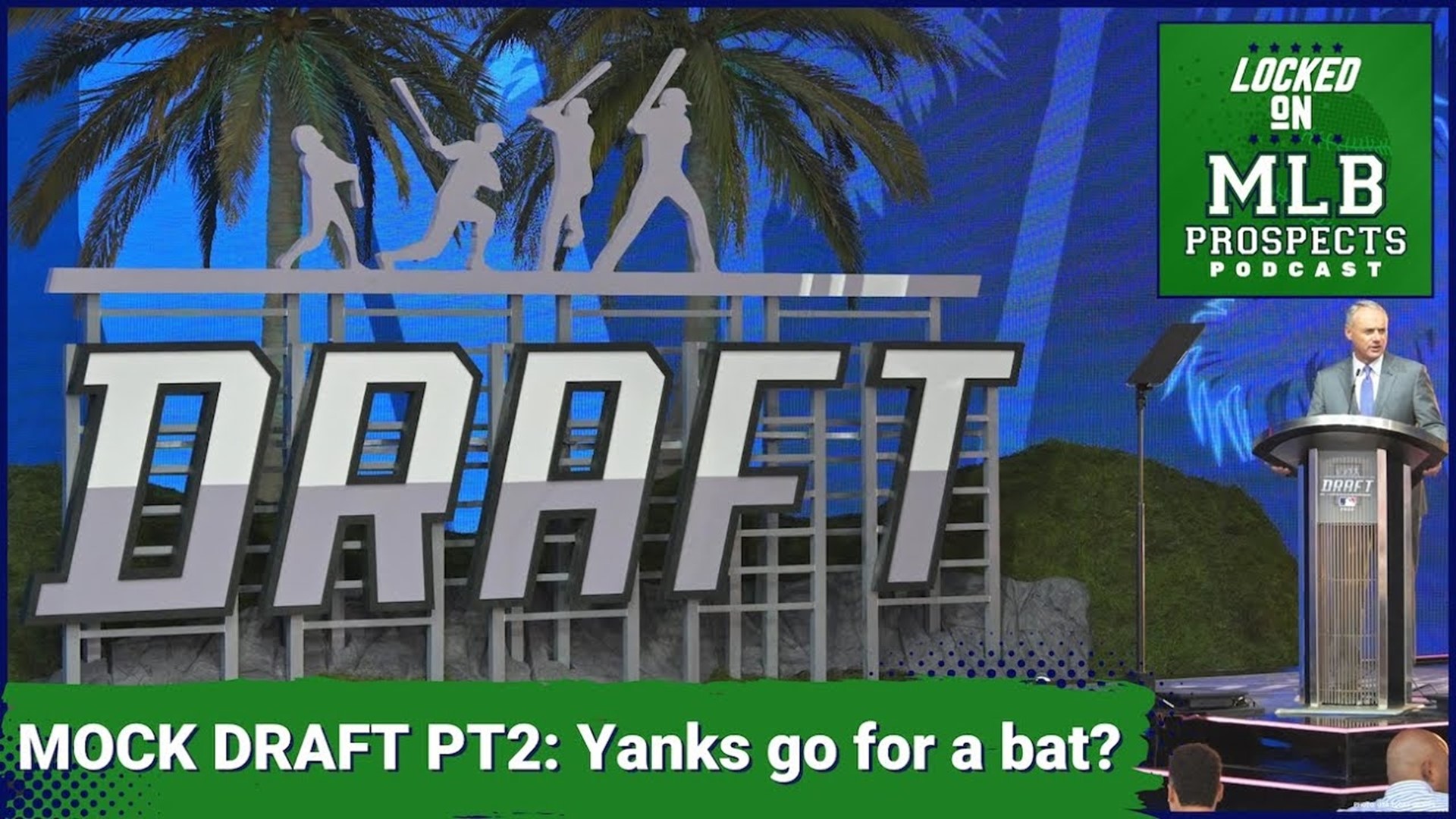 Locked On Podcast Network Mock Draft, Pt 2: Do the Yanks go big bat or arm?, MLB Prospects Podcast