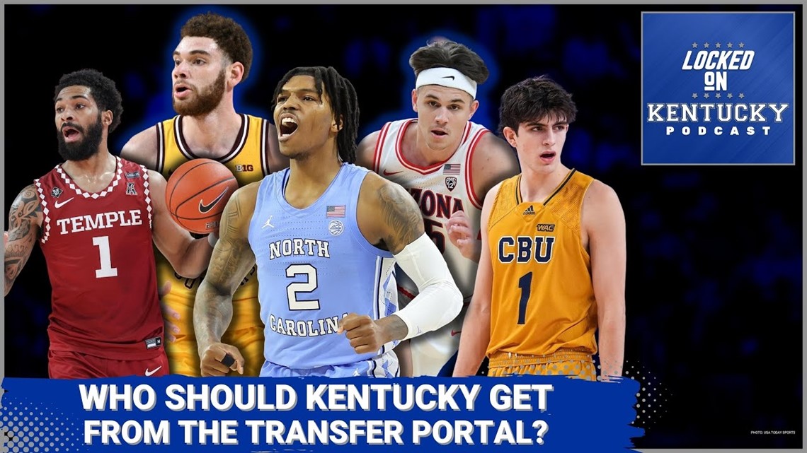Five players Kentucky basketball could pick up in the transfer portal | Kentucky Wildcats Podcast