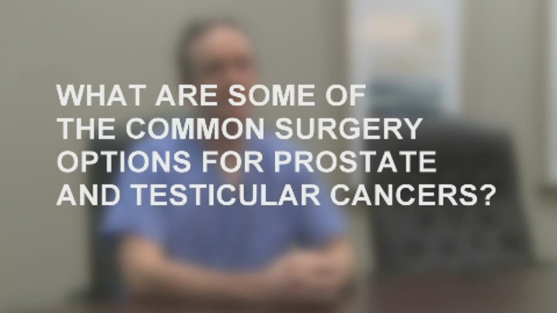 How we treat prostate and testicular cancers