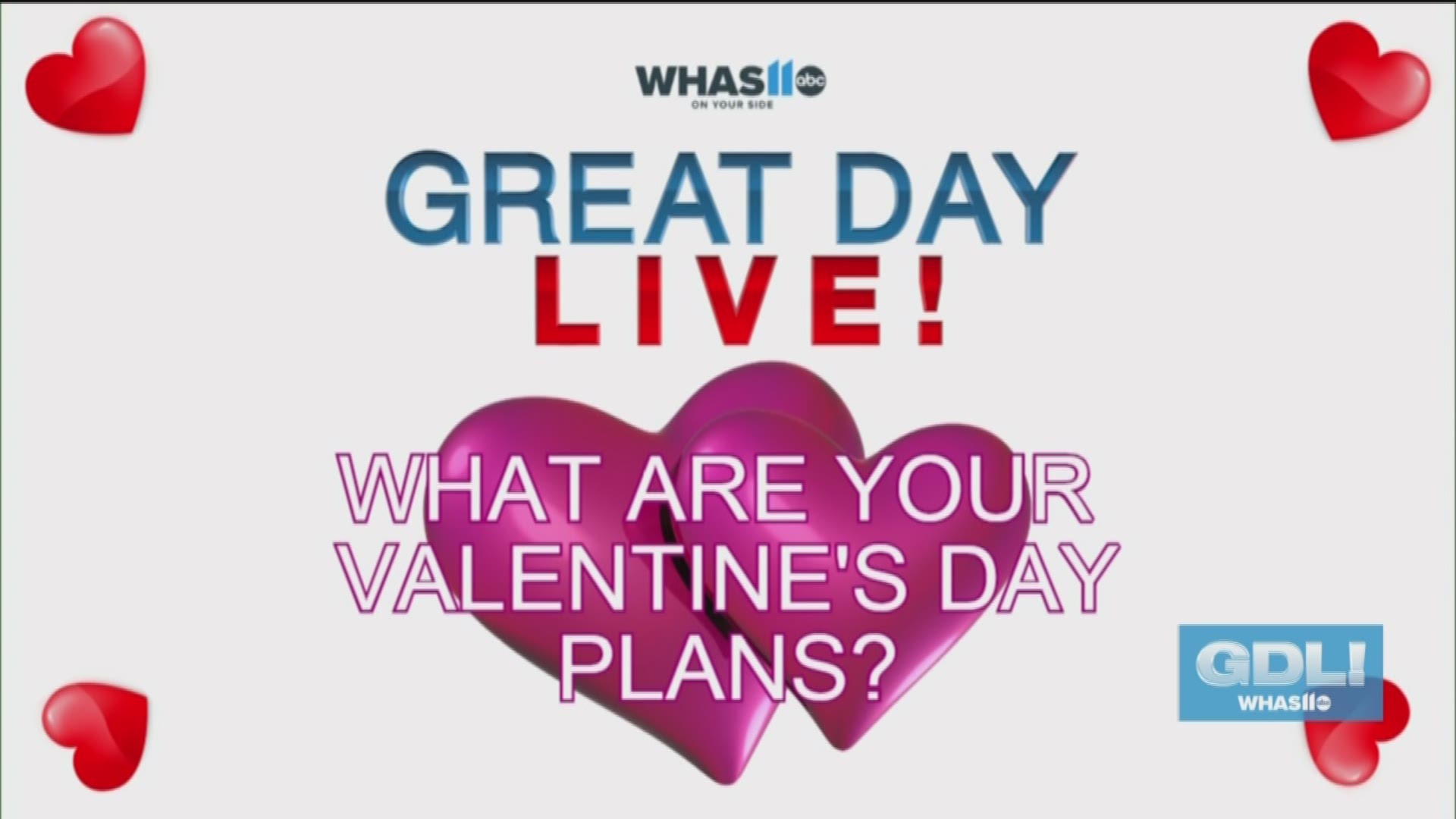Great Day Live wanted to know: What are your plans for Valentine's Day?